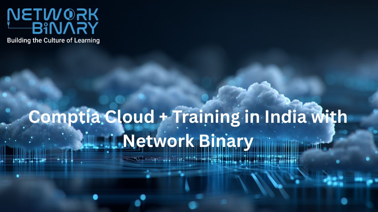 Comptia cloud + Training in India with Network Binary