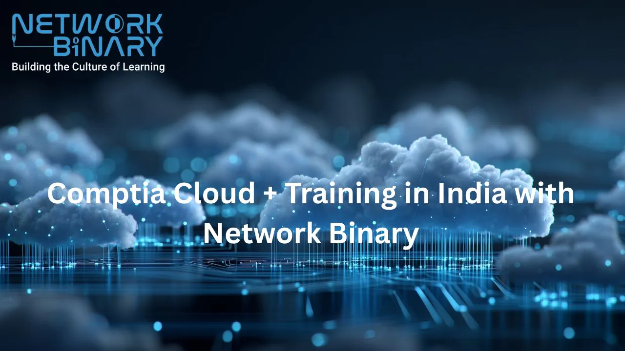 Comptia cloud + Training in India with Network Binary